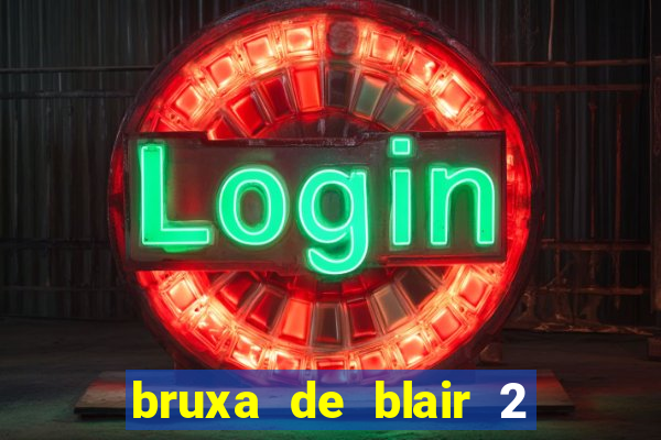 bruxa de blair 2 filme completo dublado